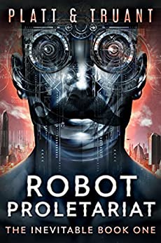 Robot Proletariat (The Inevitable Book 1)