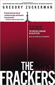 The Frackers: The Outrageous Inside Story of the New Billionaire Wildcatters