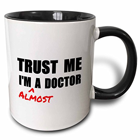 3dRose Trust Me I'm Almost A Doctor Medical Medicine Or Phd Humor Student Gift Two Tone Black Mug, 11 oz, Black/White