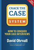 Crack the Case System How to Conquer Your Case Interviews
