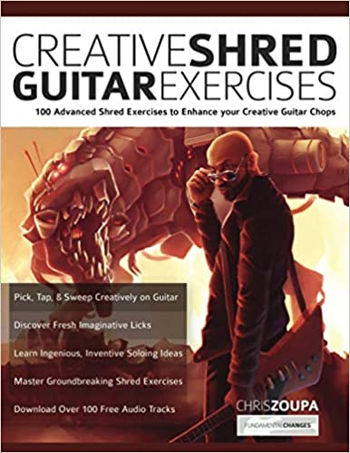 Creative Shred Guitar Exercises: Discover 100 Advanced Shred Exercises to Enhance your Creative Guitar Chops (Learn How to Play Rock Guitar)
