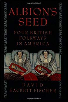 Albion's Seed: Four British Folkways in America (America: a cultural history)