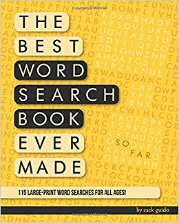The Best Word Search Book Ever Made (So Far): 115 Word Searches In Large-ish Print For All Ages!