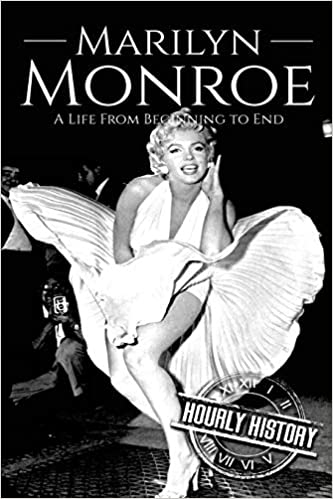 Marilyn Monroe: A Life From Beginning to End (Biographies of Actors)