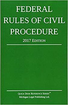 Federal Rules of Civil Procedure; 2017 Edition