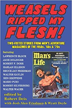 Weasels Ripped My Flesh! Two-Fisted Stories From Men's Adventure Magazines