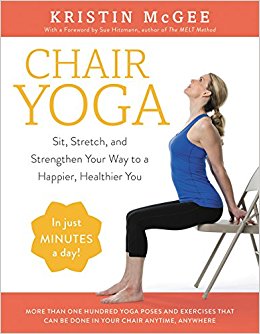 Chair Yoga: Sit, Stretch, and Strengthen Your Way to a Happier, Healthier You