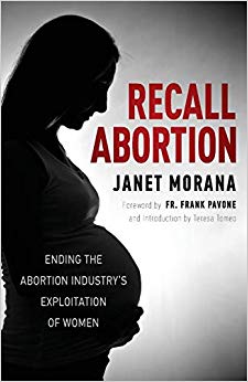 Recall Abortion: Ending the Abortion Industry's Exploitation of Women