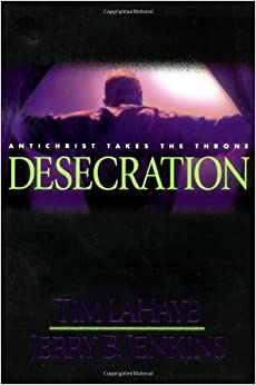 Desecration: Antichrist Takes the Throne (Left Behind No. 9)