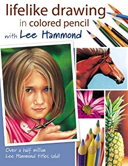 Lifelike Drawing In Colored Pencil With Lee Hammond
