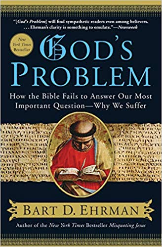God's Problem: How the Bible Fails to Answer Our Most Important Question-Why We Suffer