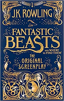 Fantastic Beasts and Where to Find Them: The Original Screenplay