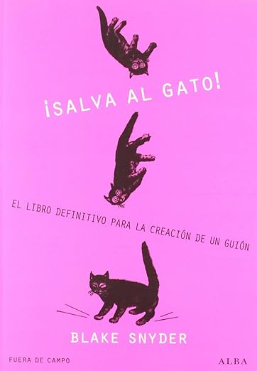 ¡Salva al gato!: El libro definitivo para la creación de un guión: 13 (Fuera de Campo)