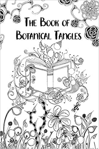 The Book of Botanical Tangles: Learn Tangles and Line Drawings to Create Your own Botanical Art