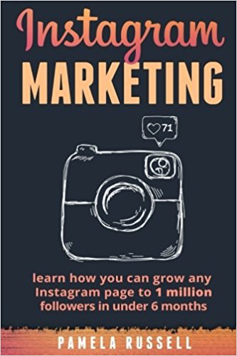 Instagram Marketing: Learn how you can grow any Instagram page to 1 million followers in under 6 months (Build Your Brand, Social Media, Social Media Marketing) (Volume 1)