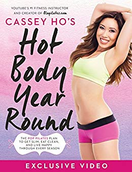 Cassey Ho's Hot Body Year-Round (Enhanced Edition): The POP Pilates Plan to Get Slim, Eat Clean, and Live Happy Through Every Season