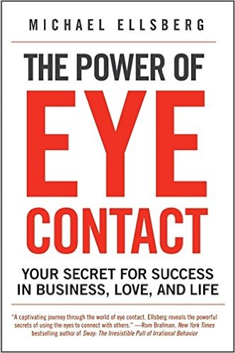 The Power of Eye Contact Your Secret for Success in Business Love and Life