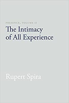 Presence, Volume II: The Intimacy of All Experience