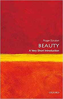 Beauty: A Very Short Introduction (Very Short Introductions)