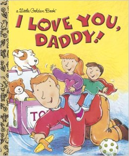 I Love You, Daddy (Little Golden Book)