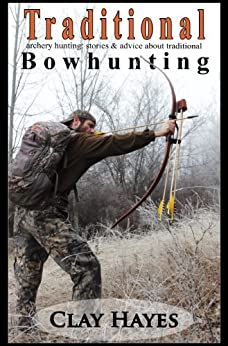 Traditional archery hunting: stories and advice about traditional bowhunting