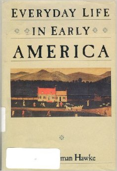 Everyday Life of Early America The Everyday life in America series