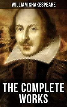 The Complete Works of William Shakespeare: Hamlet, Romeo and Juliet, Macbeth, Othello, The Tempest, King Lear, The Merchant of Venice, A Midsummer Night's ... Julius Caesar, The Comedy of Errors…