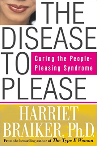 The Disease to Please: Curing the People-Pleasing Syndrome