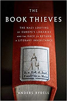 The Book Thieves: The Nazi Looting of Europe's Libraries and the Race to Return a Literary Inheritance