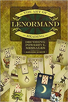 The Art of Lenormand Reading: Decoding Powerful Messages