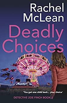 Deadly Choices (Detective Zoe Finch Book 2)