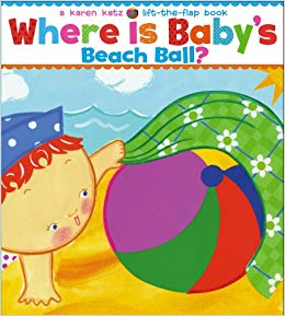 Where Is Baby's Beach Ball?: A Lift-the-Flap Book (Karen Katz Lift-the-Flap Books)