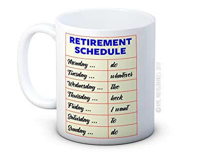 Retirement Schedule - Plan Planner - Funny Retirement Gift - High Quality Coffee Mug