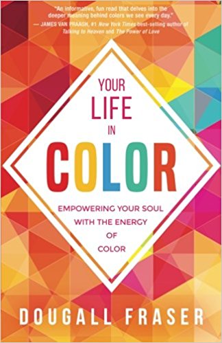 Your Life in Color: Empowering Your Soul with the Energy of Color
