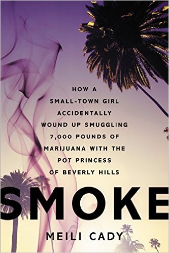 Smoke How a Small-Town Girl Accidentally Wound Up Smuggling 7000 Pounds of Marijuana with the Pot Princess of Beverly Hills