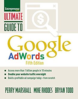Ultimate Guide to Google AdWords: How to Access 100 Million People in 10 Minutes (Ultimate Series)