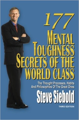 177 Mental Toughness Secrets of the World Class: The Thought Processes, Habits and Philosophies of the Great Ones, 3rd Edition