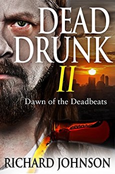 Dead Drunk II: Dawn of the Deadbeats (Dead Drunk: Surviving the Zombie Apocalypse... One Beer at a Time Book 2)