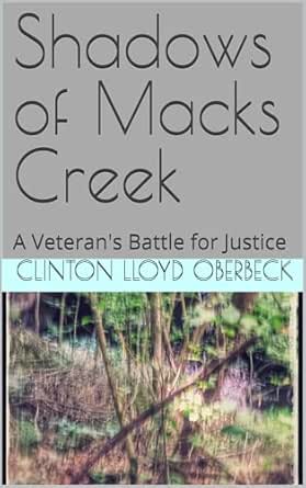 Shadows of Macks Creek: A Veteran's Battle for Justice