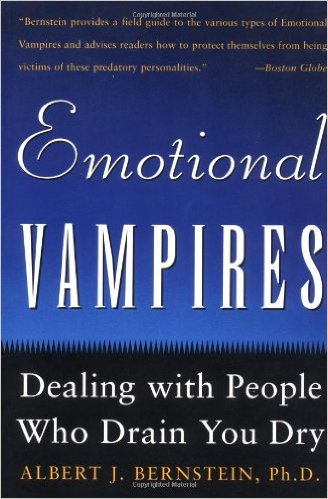 Emotional Vampires: Dealing With People Who Drain You Dry