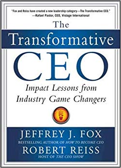 The Transformative CEO: IMPACT LESSONS FROM INDUSTRY GAME CHANGERS