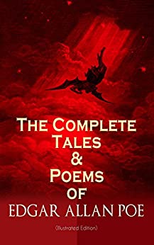 The Complete Tales & Poems of Edgar Allan Poe (Illustrated Edition): Annabel Lee, Ligeia, The Sphinx, The Raven, The Fall of the House of Usher, The Tell-tale ... Composition, The Poetic Principle, Eureka…