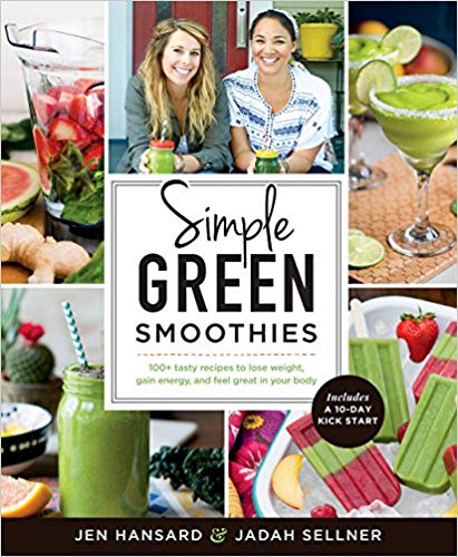 Simple Green Smoothies: 100  Tasty Recipes to Lose Weight, Gain Energy, and Feel Great in Your Body