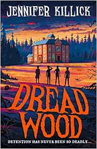 DREAD WOOD_DREAD WOOD1 PB (Book 1): New for 2022, a funny, scary, sci-fi thriller from the author of Crater Lake. Perfect for kids aged 9-12 and fans of Goosebumps!