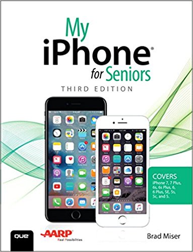 My iPhone for Seniors (Covers iPhone 7/7 Plus  and other models running iOS 10) (3rd Edition)