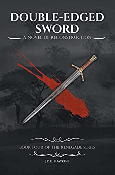 Double-Edged Sword: A Novel of Reconstruction Book Four of the Renegade Series