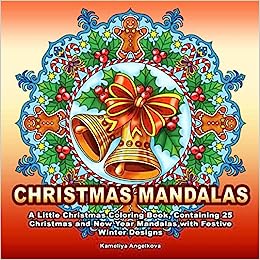 CHRISTMAS MANDALAS: A Little Christmas Coloring Book, Containing 25 Christmas and New Year Mandalas with Festive Winter Designs