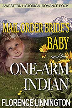 Mail Order Bride's Baby And Her One-Arm Indian (A Western Historical Romance Book)