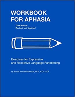 Workbook for Aphasia: Exercises for the Development of Higher Level Language Functioning (William Beaumont Hospital Series in Speech and Language Pathology)