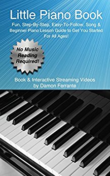 Little Piano Book: Fun, Easy, Step-By-Step, Teach-Yourself Song & Beginner Piano Guide (Book & Streaming Videos)